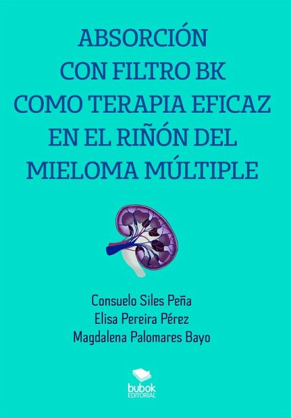 Absorción con filtro BK como terapia eficaz en el riñón del mieloma múltiple (eBook, ePUB) Absorción con filtro BK como terapia eficaz en el riñón del mieloma múltiple (eBook, ePUB)