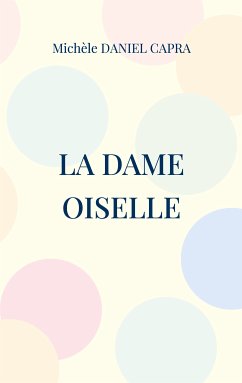 La dame oiselle (eBook, ePUB) - Daniel Capra, Michèle