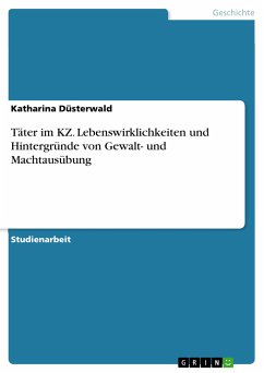 Täter im KZ. Lebenswirklichkeiten und Hintergründe von Gewalt- und Machtausübung (eBook, PDF)