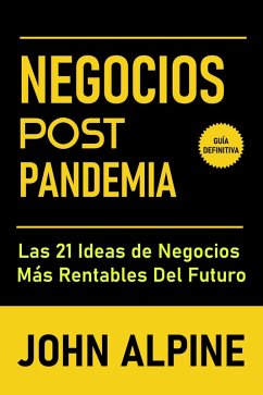 Cover Negocios Post Pandemia: Las 21 ideas de negocios más rentables del futuro (eBook, ePUB)