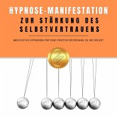 Hypnose-Manifestation zur Stärkung des Selbstvertrauens (MP3-Download)