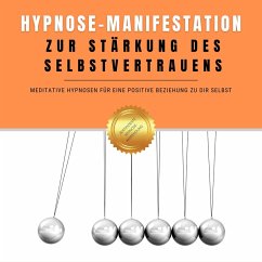 Hypnose-Manifestation zur Stärkung des Selbstvertrauens (MP3-Download) - Institut für Hypnosetherapie