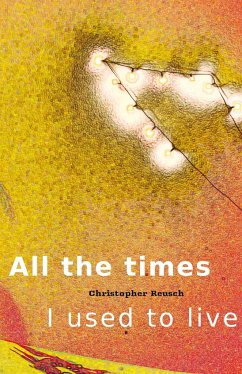 All the times I used to live - Reusch, Christopher