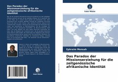 Das Paradox der Missionserziehung für die zeitgenössische afrikanische Identität - Mensah, Ephraim