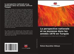 La perspective nationale et sa jeunesse dans les années 1970 en Turquie - Bayraktar Akkaya, Özlem