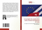 Les projets de coopération entre l¿Union Européenne et Cuba