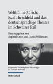 Weltbühne Zürich: Kurt Hirschfeld und das deutschsprachige Theater im Schweizer Exil