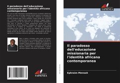 Il paradosso dell'educazione missionaria per l'identità africana contemporanea - Mensah, Ephraim