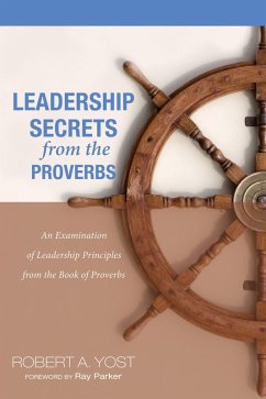 Leadership Secrets from the Proverbs (eBook, ePUB) Leadership Secrets from the Proverbs (eBook, ePUB)