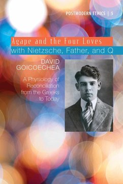 Agape and the Four Loves with Nietzsche, Father, and Q (eBook, ePUB)