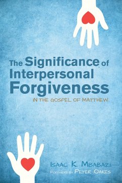 The Significance of Interpersonal Forgiveness in the Gospel of Matthew (eBook, ePUB) - Mbabazi, Isaac Kahwa