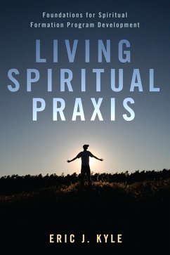 Living Spiritual Praxis (eBook, ePUB) - Kyle, Eric J.