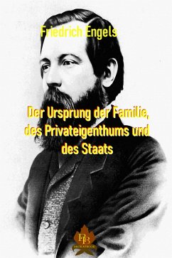 Der Ursprung der Familie, des Privateigentums und des Staates (eBook, ePUB) - Engels, Friedrich