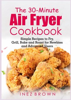 The 30-Minute Air Fryer Cookbook - Brown, Inez