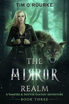 The Mirror Realm (Book Three): A Vampire & Shifter Fantasy Adventure (The Lacey Swift Series, #3) (eBook, ePUB) - O'Rourke, Tim