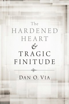 The Hardened Heart and Tragic Finitude (eBook, ePUB) - Via, Dan O.