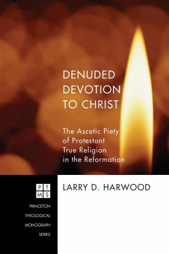 Denuded Devotion to Christ (eBook, ePUB) - Harwood, Larry D.