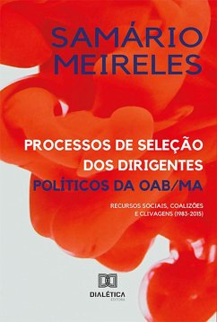 Processos de seleção dos dirigentes políticos da OAB/MA (eBook, ePUB) - Meireles, Samário