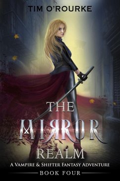 The Mirror Realm (Book Four): A Vampire & Shifter Fantasy Adventure (The Lacey Swift Series, #4) (eBook, ePUB) - O'Rourke, Tim