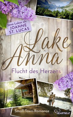 Lake Anna - Flucht des Herzens (eBook, ePUB) - Lucas, Joanne St.; Lukas, Jana