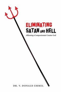 Eliminating Satan and Hell (eBook, ePUB) - Emmel, V. Donald