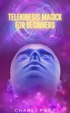 Telekinesis Magick for Beginners (eBook, ePUB)