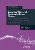 Educators' Stories of Creating Enduring Change - Enhancing the Professional Culture of Academic Health Science Centers (eBook, PDF)