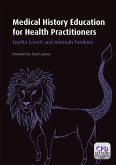Medical History Education for Health Practitioners (eBook, PDF)