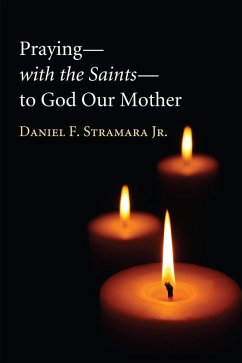 Praying-with the Saints-to God Our Mother (eBook, ePUB) - Stramara, Daniel F. Jr.