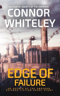 Edge of Failure: An Agents of The Emperor Science Fiction Short Story (Agents of The Emperor Science Fiction Stories, #19) (eBook, ePUB) - Whiteley, Connor