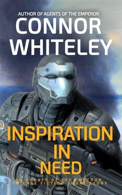 Inspiration In Need: An Agents of The Emperor Science Fiction Short Story (Agents of The Emperor Science Fiction Stories, #20) (eBook, ePUB) - Whiteley, Connor