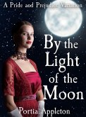 By the Light of the Moon: A Pride and Prejudice Variation (eBook, ePUB)