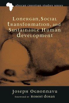 Lonergan, Social Transformation, and Sustainable Human Development (eBook, ePUB) - Ogbonnaya, Joseph
