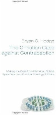 The Christian Case against Contraception (eBook, ePUB)