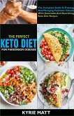 The Perfect Keto Diet For Parkinson Disease:The Complete Guide To Treating And Managing Parkinson Disease With Delectable And Nourishing Keto Diet Recipes (eBook, ePUB)