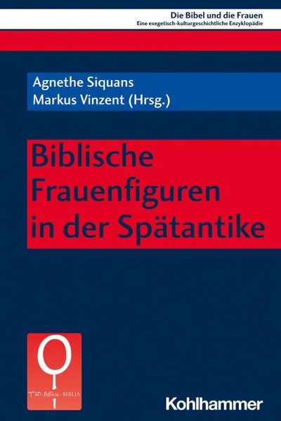 Biblische Frauenfiguren in der Spätantike (eBook, PDF) Biblische Frauenfiguren in der Spätantike (eBook, PDF)