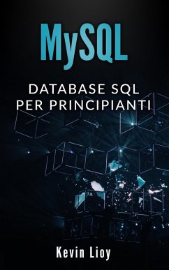 MySQL: Database SQL per Principanti (Programmazione Web, #1) (eBook, ePUB) - Lioy, Kevin