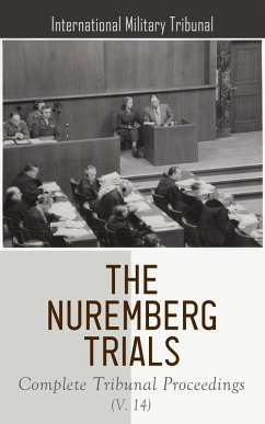 The Nuremberg Trials: Complete Tribunal Proceedings (V. 11) (eBook, ePUB) - Tribunal, International Military