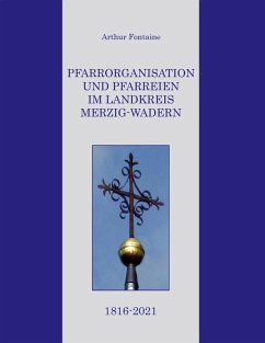 Pfarrorganisation und Pfarreien im Landkreis Merzig-Wadern 1816-2021 (eBook, ePUB)