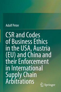 CSR and Codes of Business Ethics in the USA, Austria (EU) and China and their Enforcement in International Supply Chain Arbitrations - Peter, Adolf