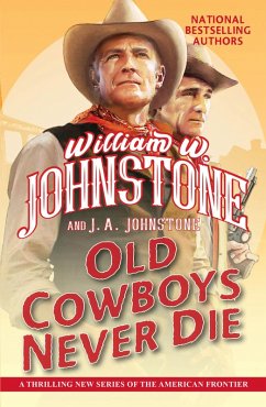 Old Cowboys Never Die (eBook, ePUB) - Johnstone, William W.; Johnstone, J. A.