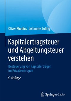 Kapitalertragsteuer und Abgeltungsteuer verstehen - Rhodius, Oliver;Lofing, Johannes