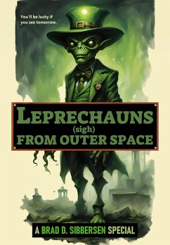 Leprechauns (Sigh) From Outer Space (eBook, ePUB) - Sibbersen, Brad D.