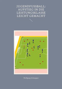 Jugendfußball: Aufstieg in die Leistungsklasse leicht gemacht (eBook, ePUB)
