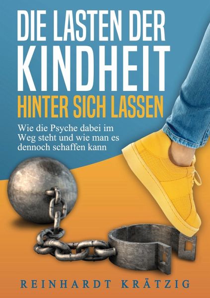 Die Lasten der Kindheit hinter sich lassen (eBook, ePUB)
