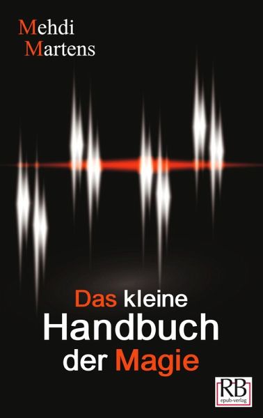 Das kleine Handbuch der Magie (eBook, ePUB) Das kleine Handbuch der Magie (eBook, ePUB)