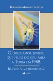 O doce amor divino que fluiu do céu para a Terra em 1988 (eBook, ePUB)