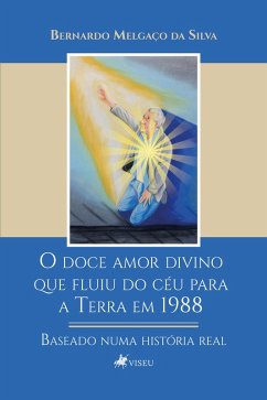 Cover O doce amor divino que fluiu do céu para a Terra em 1988 (eBook, ePUB)