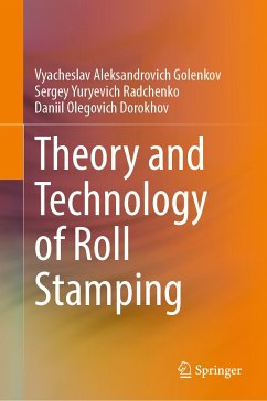 Theory and Technology of Roll Stamping (eBook, PDF) - Golenkov, Vyacheslav Aleksandrovich; Radchenko, Sergey Yuryevich; Dorokhov, Daniil Olegovich