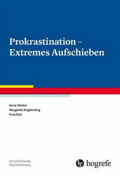 Prokrastination - Extremes Aufschieben (eBook, PDF) - Engberding, Margarita; Höcker, Anna; Rist, Fred
